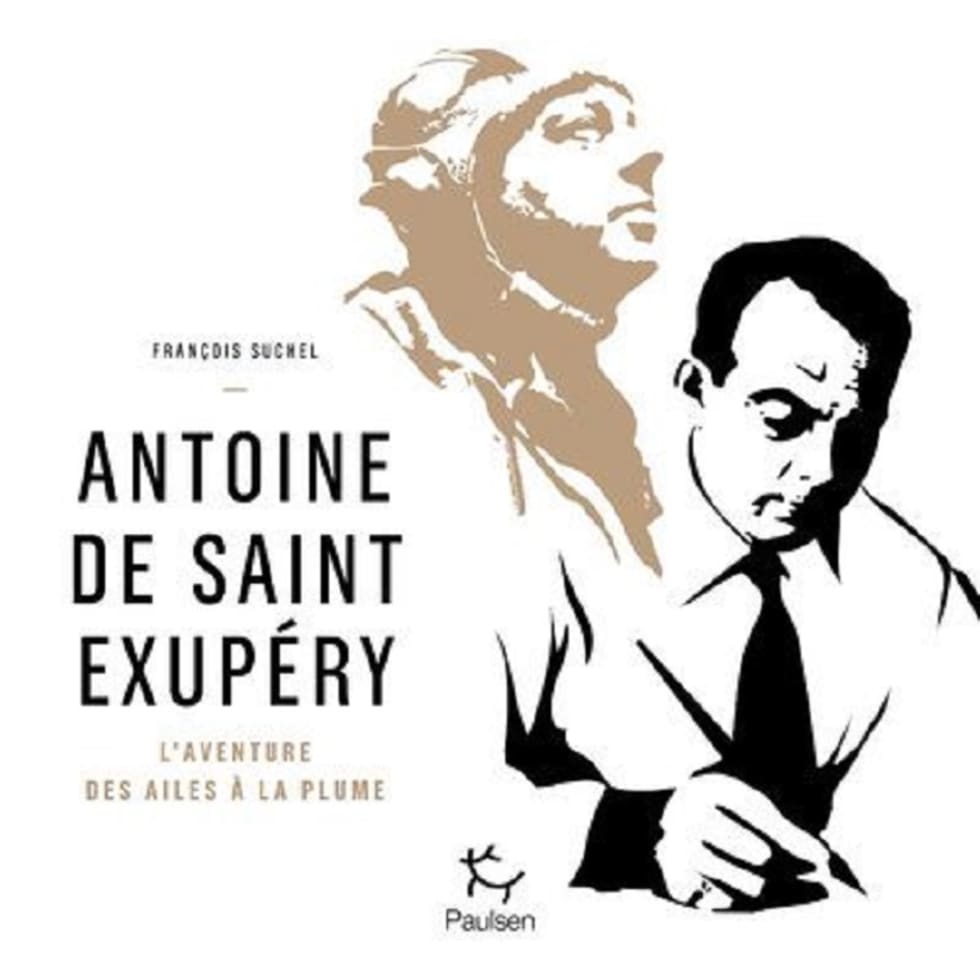 Livre. « Antoine de Saint-Exupéry - L’Aventure des ailes à la plume »
