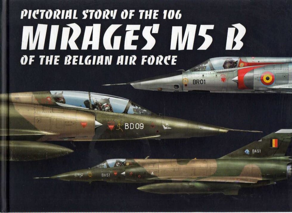 Cover of the Book “Pictorial Story of the Mirages M5 B of the Belgian Air Force”